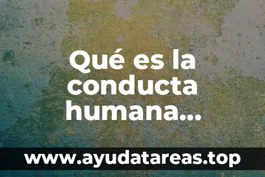 Qué es la conducta humana etiológicamente