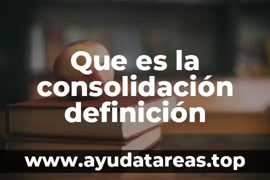 Que es la consolidación definición