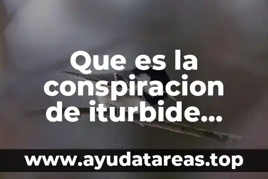 Que es la conspiracion de iturbide para derrocarlo dibujo