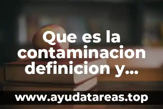 Que es una conclusion sobre el tema del agua contaminacion 8 Que es la contaminacion definicion y concepto