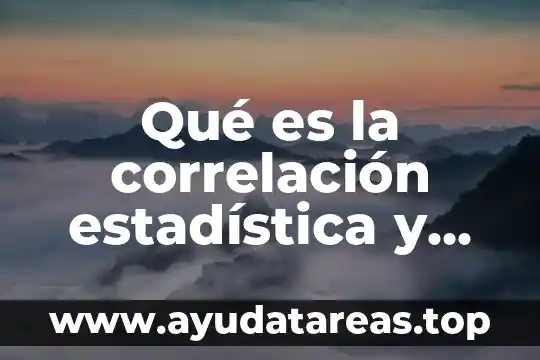 Que es la correlacion lineal simple en estadistica 3 Qué es la correlación estadística y qué tipos existen
