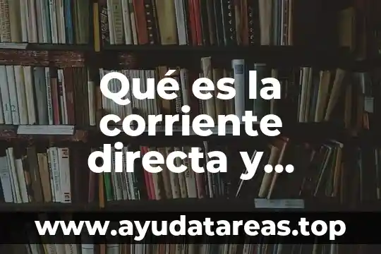 Hsbc que es cuenta corriente 7 Qué es la corriente directa y donde se aplica