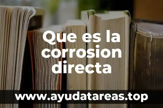 Que es la corrosion directa
