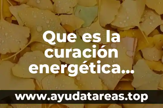 Qué es la dotación energética en alimento 4 Que es la curación energética definición