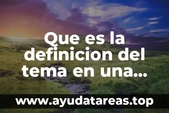 Que es una aplicacion cientifica definicion 8 Que es la definicion del tema en una tesis