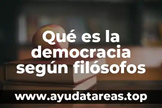 Qué es la democracia según filósofos
