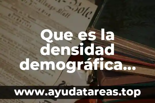 Que es la densidad demográfica media