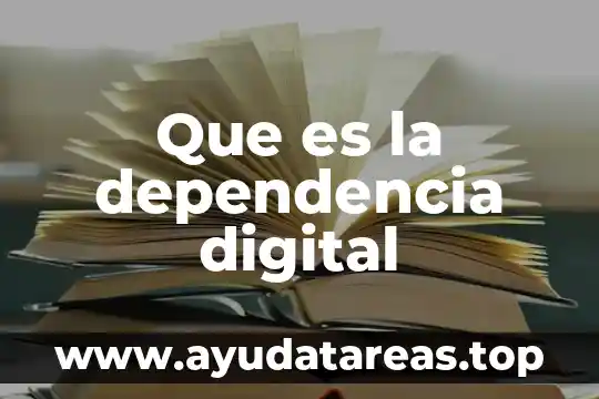 Que es la dependencia digital