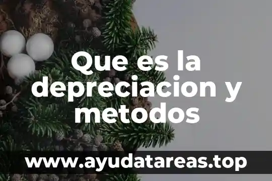 Que es la depreciacion y metodos
