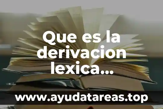 Que es la derivacion lexica 6conectivos logicos