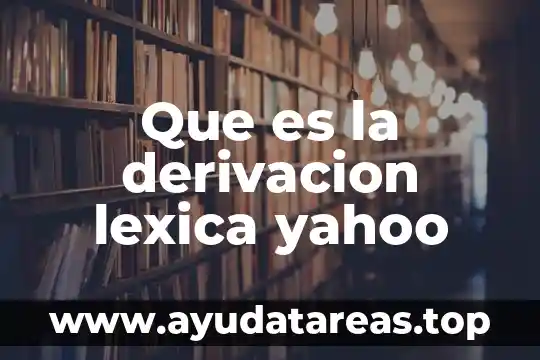 Que es la derivacion lexica yahoo