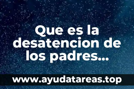 Tiempo gramatical que es significado y concepto 6 Que es la desatencion de los padres significado
