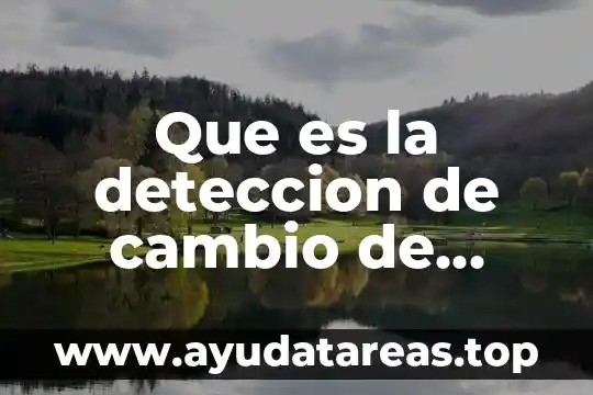 Que es cambio de sistema vac y escarectomia 6 Que es la deteccion de cambio de cobertura