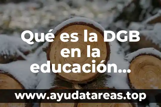 Planea examen media superior que es 4 Qué es la DGB en la educación media superior