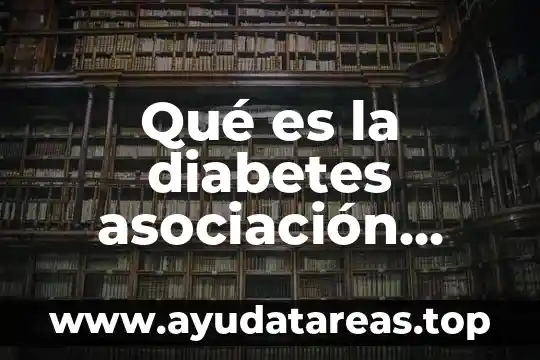Qué es la diabetes asociación mexicana de diabetes