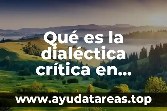 Qué es lógica dialéctica y sus elementos y leyes 4 Qué es la dialéctica crítica en filosofía