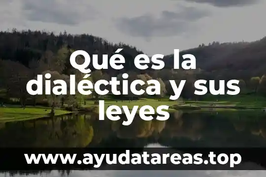 Qué es lógica dialéctica y sus elementos y leyes 3 Qué es la dialéctica y sus leyes