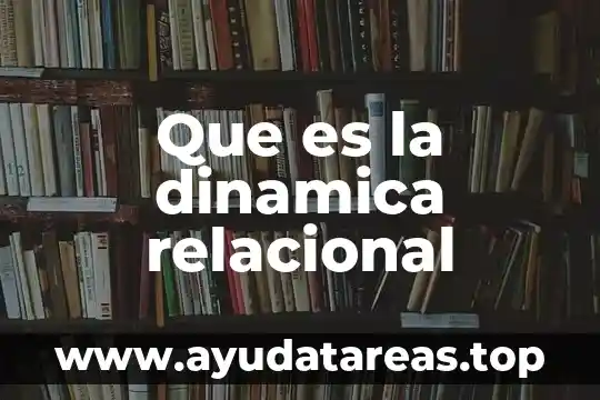 Que es la dinamica relacional