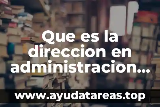 Que es la direccion en administracion segun autores