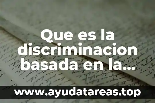 Que es la discriminacion basada en la raza
