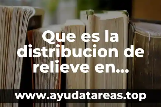 Que es la distribucion de relieve en mexico