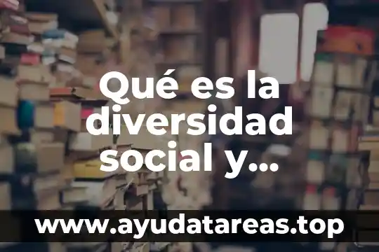 Qué es la diversidad social y cultural