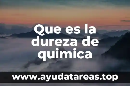 Que es la dureza y tipos 4 Que es la dureza de quimica