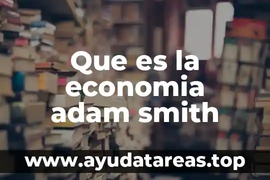Que es la economia adam smith