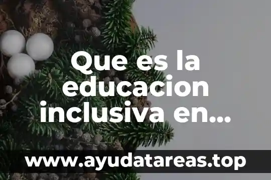 Qué es c.f.p.m en educación preescolar 4 Que es la educacion inclusiva en preescolar