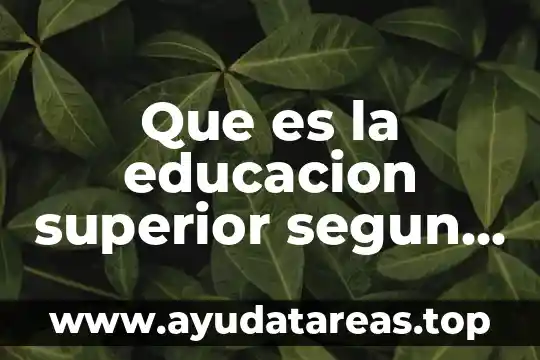 Qué es educación integral y como lograrlo 5 Que es la educacion superior segun la unesco