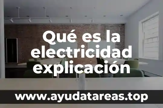Qué es la electricidad explicación