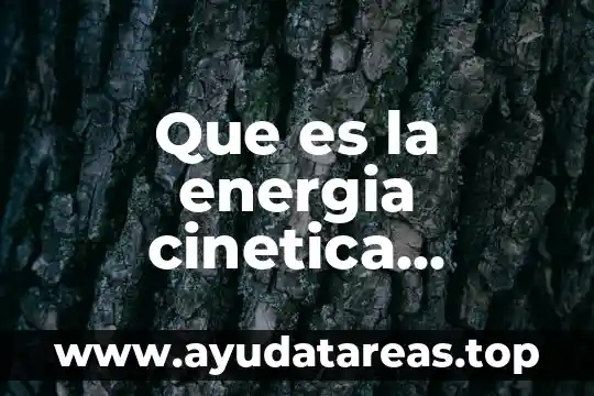 Que es la energia cinetica formula y unidades