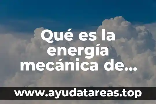 Qué es la teoría de la mecánica cuántica 7 Qué es la energía mecánica de un satélite