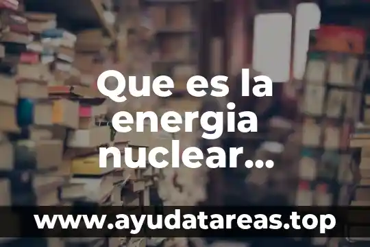 Que es el movimiento rectilineo uniforme y sus formulas 7 Que es la energia nuclear formulas