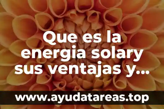 Que es un contaminante del agua ventajas 3 Que es la energia solary sus ventajas y desventajas