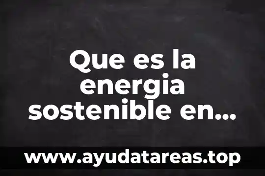 Que es la energia sostenible en la coccion de alimentos