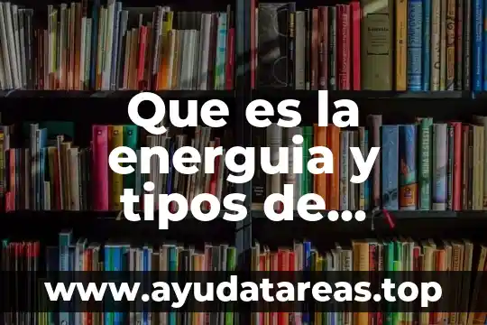 Que es la energuia y tipos de energuia