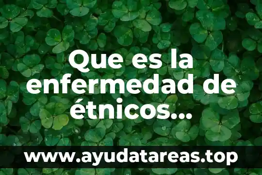 Que es la enfermedad de étnicos religiosos