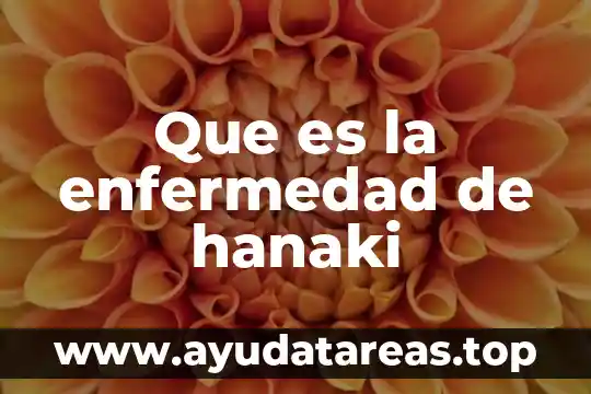 Que es la enfermedad flor blanca 7 Que es la enfermedad de hanaki