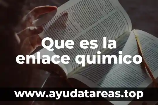 Que es la cambio de color en cambio quimico 7 Que es la enlace quimico
