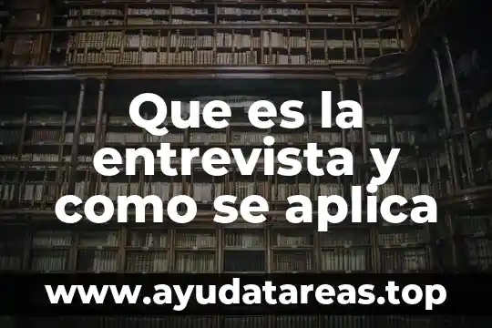 Que es la entrevista y como se aplica