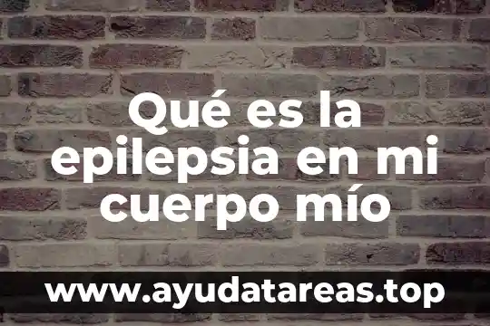 Documento que avale que es mi número telefónico 3 Qué es la epilepsia en mi cuerpo mío