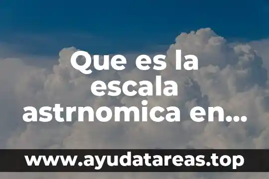 Que es la escala astrnomica en quimica