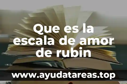 Amor es mas laberinto que es 8 Que es la escala de amor de rubin