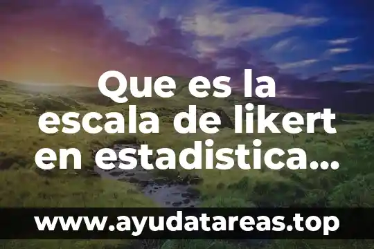 Que es significa cientifico 5 Que es la escala de likert en estadistica articulo cientifico