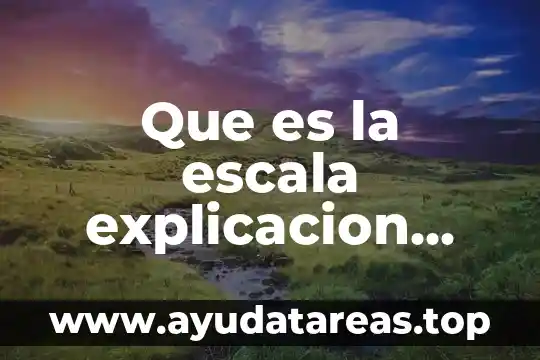 Que es la escala explicacion para niños
