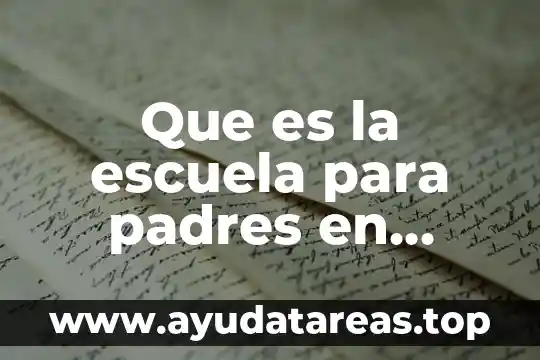 Que es la escuela para padres en mexico
