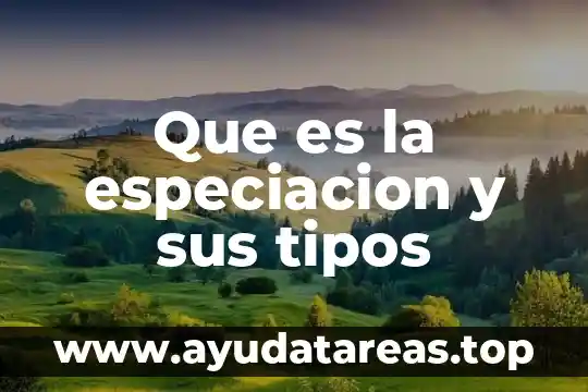 Qué es ostomía y tipos 7 Que es la especiacion y sus tipos