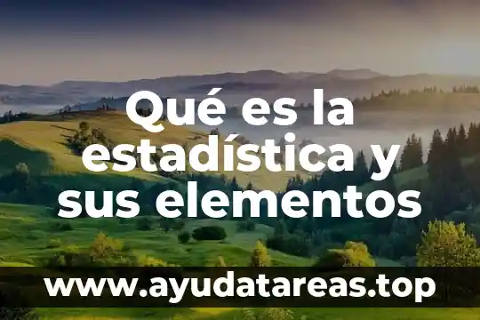 Qué es el término factorial número en estadística 3 Qué es la estadística y sus elementos
