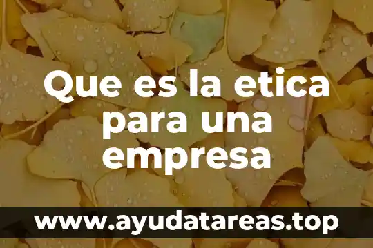 Que es la etica para una empresa